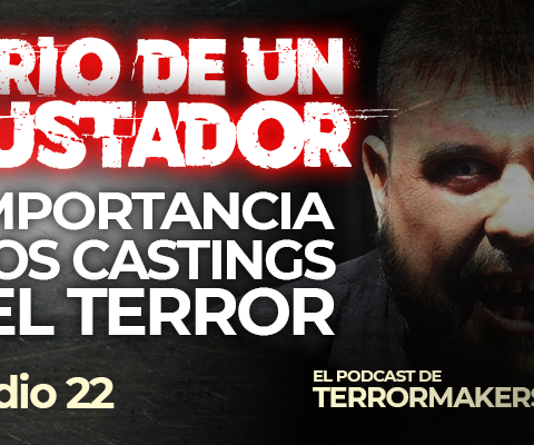 Diario de un Asustador Ep 22 - La Importancia de los Castings en el Terror